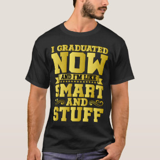 Camiseta I Graduated Now And Im Like Smart And Stuff vintag