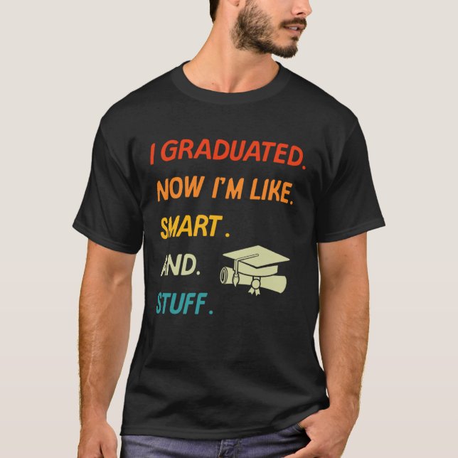 Camiseta I Graduated Now I'm Like Smart And Stuff College H (Frente)