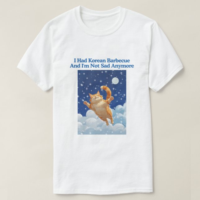 Camiseta I Had Korean Barbecue And I'm Not Sad Anymore (Frente do Design)