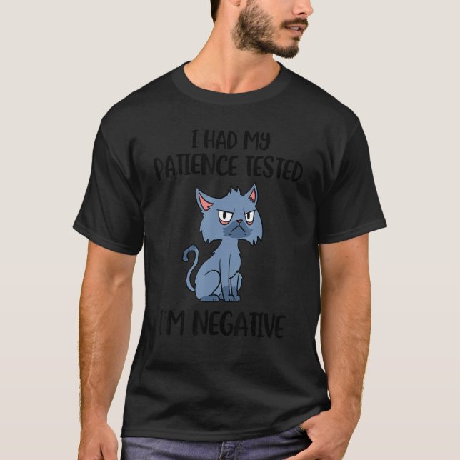 Camiseta I Had My Patience Tested I'm Negative   Cat (Frente)