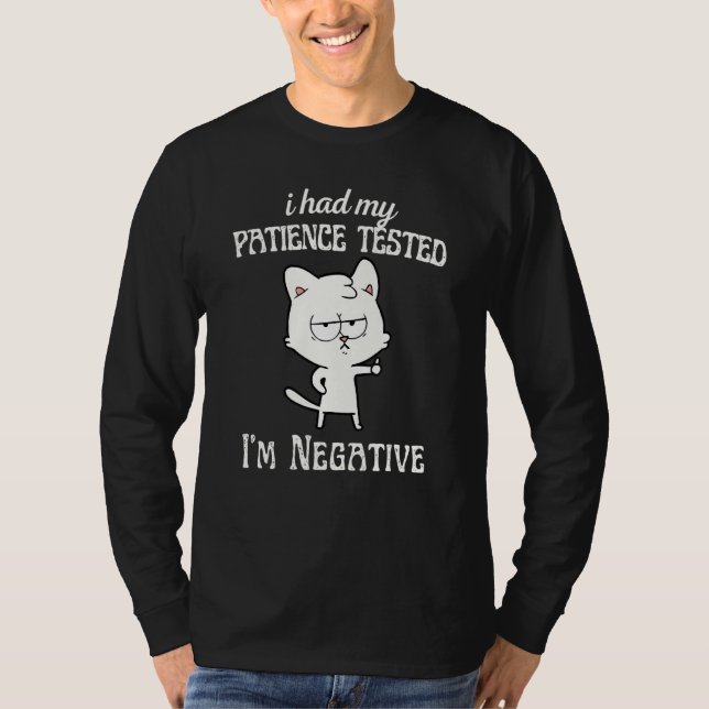 Camiseta I Had My Patience Tested I'm Negative Cat  Sarcasm (Frente)