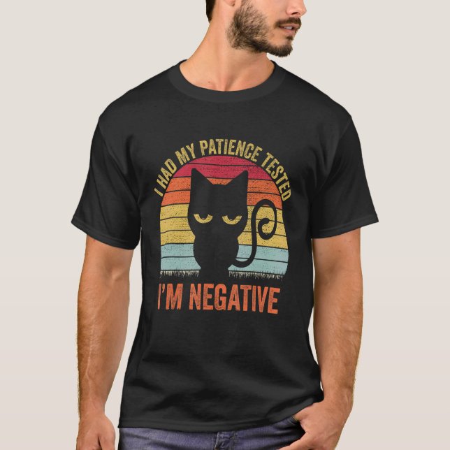 Camiseta I Had My Patience Tested I'm Negative Cat Sarcasm (Frente)