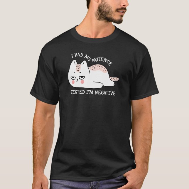 Camiseta I had my patience Tested I'm negative cute cat (Frente)