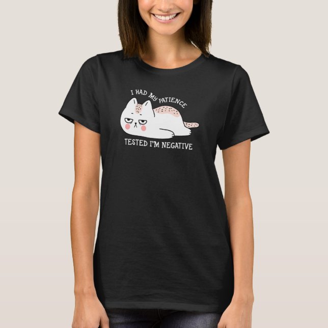 Camiseta I had my patience Tested I'm negative cute cat (Frente)