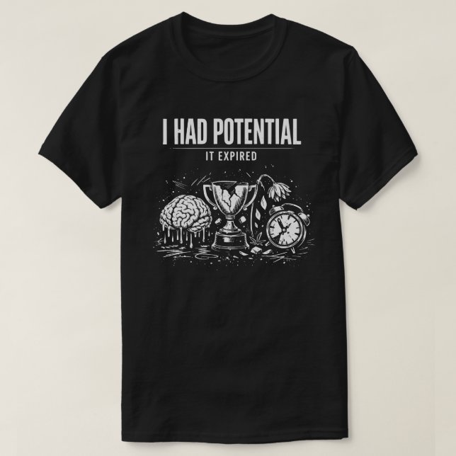 Camiseta I Had Potential It Expired Funny Burnout Dark (Frente do Design)