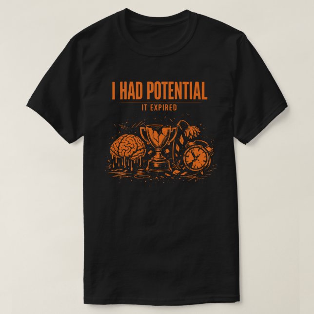 Camiseta I Had Potential It Expired Funny Burnout Unisex (Frente do Design)