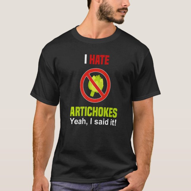 Camiseta I Hate Artichokes  Don't Like Artichokes Anti Arti (Frente)