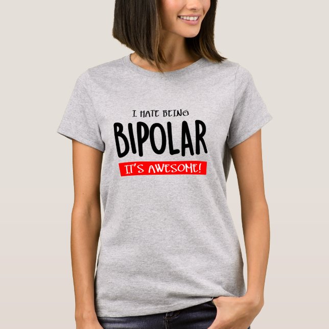 Camiseta I hate being bipolar (Frente)