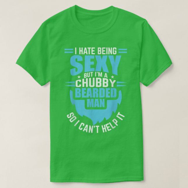 Camiseta I Hate Being Sey But I'm A Chubby Bearded Man Fath (Frente do Design)