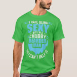 Camiseta I Hate Being Sey But I'm A Chubby Bearded Man Fath<br><div class="desc">I Hate Being Sey But I'm A Chubby Bearded Man Fathers Day  .</div>