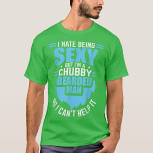 Camiseta I Hate Being Sey But I'm A Chubby Bearded Man Fath