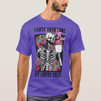 Camiseta I Hate Everyone But Coffee Helps Funny Skeleton Fl