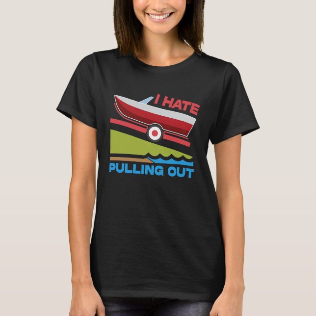 Camiseta I Hate Pulling Out Boating Fishing Family Camping (Frente)