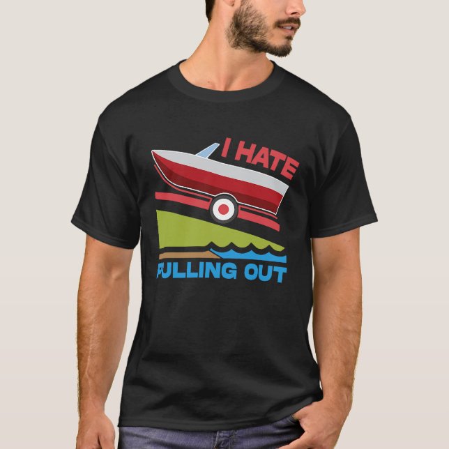 Camiseta I Hate Pulling Out Boating Fishing Family Camping (Frente)