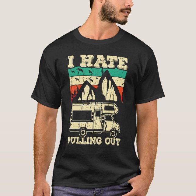 Camiseta I Hate Pulling Out Funny Camping Trailer Retro Tra (Frente)