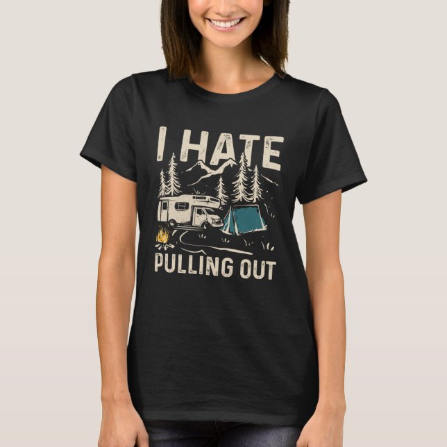 Camiseta I Hate Pulling Out Outdoor Camping  1 (Frente)