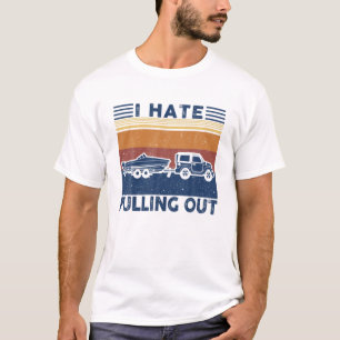Camiseta I Hate Pulling Out Retro Boating Boat Captain For