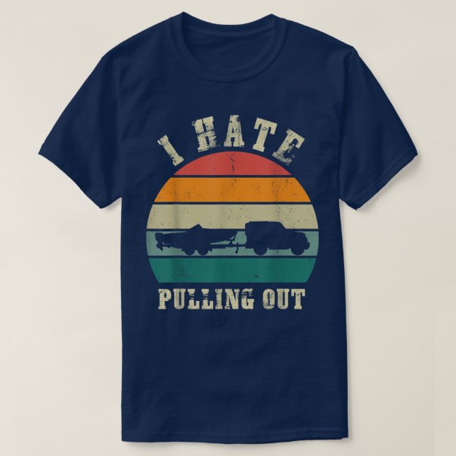 Camiseta I hate Pulling out Sunset Funny Boating  (Frente do Design)