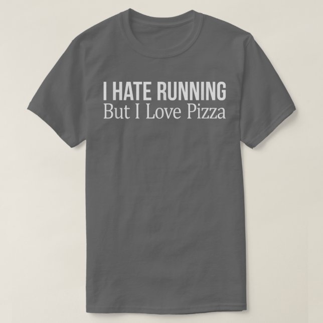 Camiseta I Hate Running But I Love Pizza  (Frente do Design)