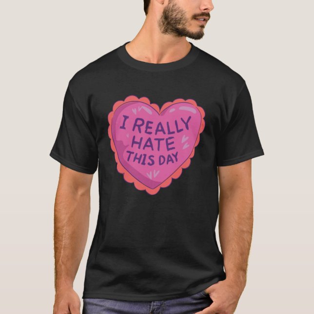 Camiseta I Hate This Day for Singles Anti Valentines Day (Frente)