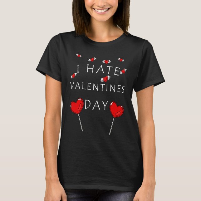 Camiseta I hate Valentine's Day Candy and Heart Saying Meme (Frente)