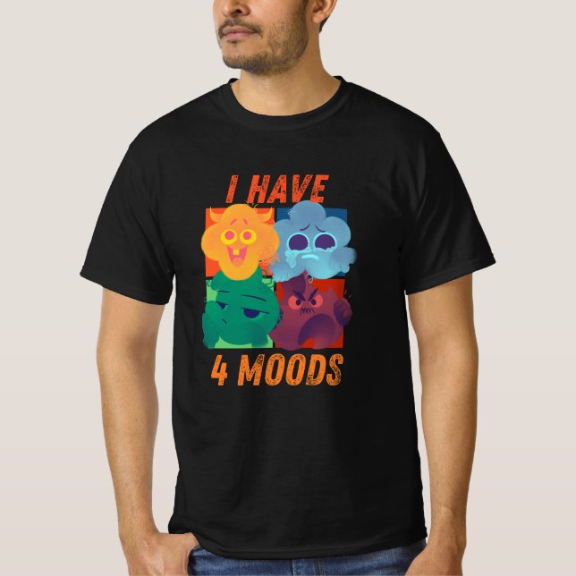 Camiseta i have 4 moods funny design  (Frente)