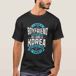 Camiseta I Have A Boyfriend Who Is My Bias Kpop Kdrama Kor