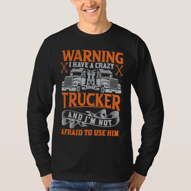 Camiseta I have a crazy Trucker  Truck Driver Husband Women (Frente)