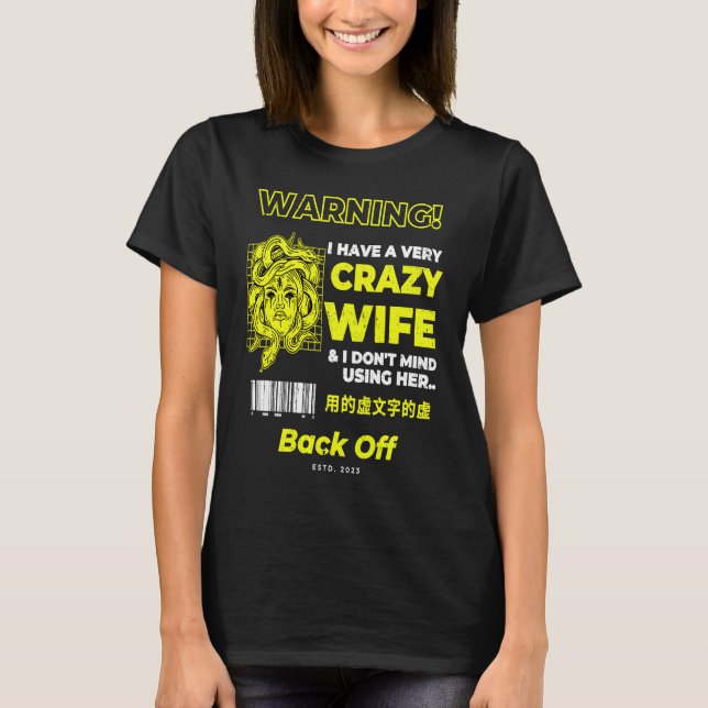 Camiseta I Have A Crazy Wife and I Don't Mind Using Her (Frente)