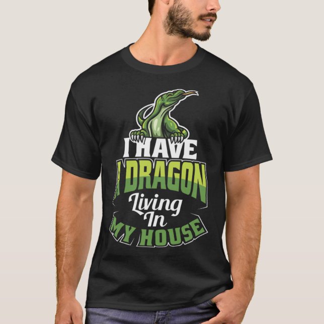 Camiseta I Have A Dragon Living In My House Lizard (Frente)