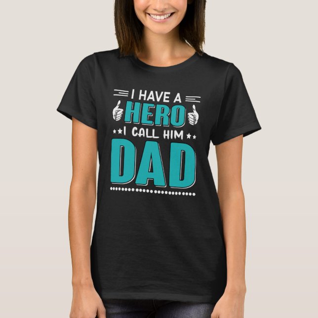 Camiseta I Have A Hero I Call Him Dad Dad   QuoteFathersday (Frente)