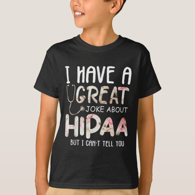 Camiseta I Have A Joke About Hipaa But I Can't Tell You  (Frente)