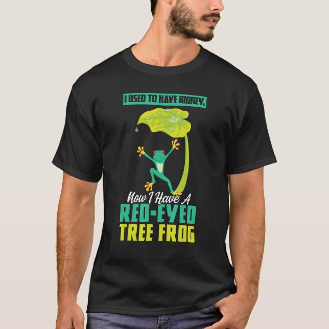 Camiseta I Have A Red eyed Tree Frog (Frente)