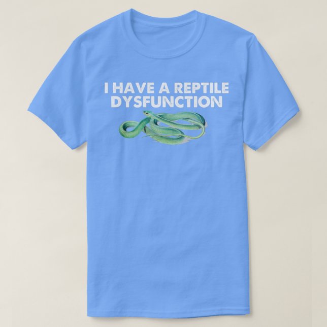 Camiseta i Have A Reptile Dysfunction   (2)  (Frente do Design)