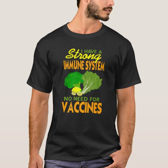 Camiseta I Have A Strong Immune System No Need For Vaccines (Frente)