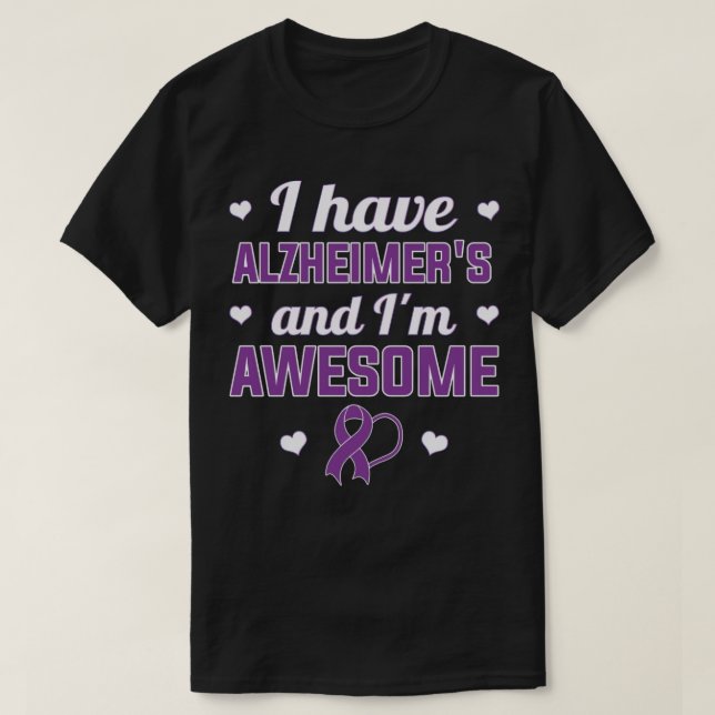 Camiseta I Have Alzheimer'S And I'M Awesome (Frente do Design)