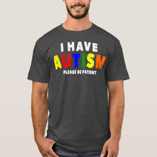 Camiseta I Have Autism Please Be Patient 
