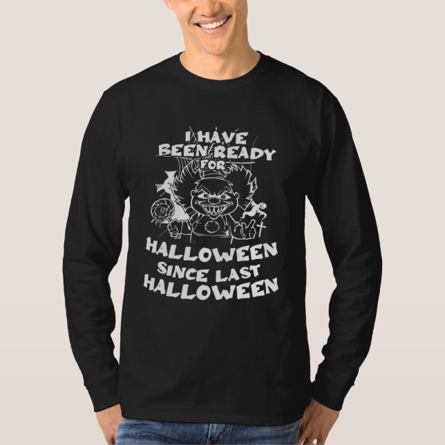 Camiseta I Have Been Ready For Halloween Since Last Hallowe (Frente)