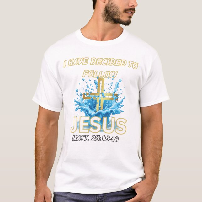 Camiseta I Have Decided To Follow Jesus Baptism-Matt 28:19 (Frente)