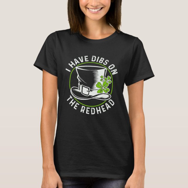 Camiseta I have dibs on the redhead  St Patrick s Day Shamr (Frente)