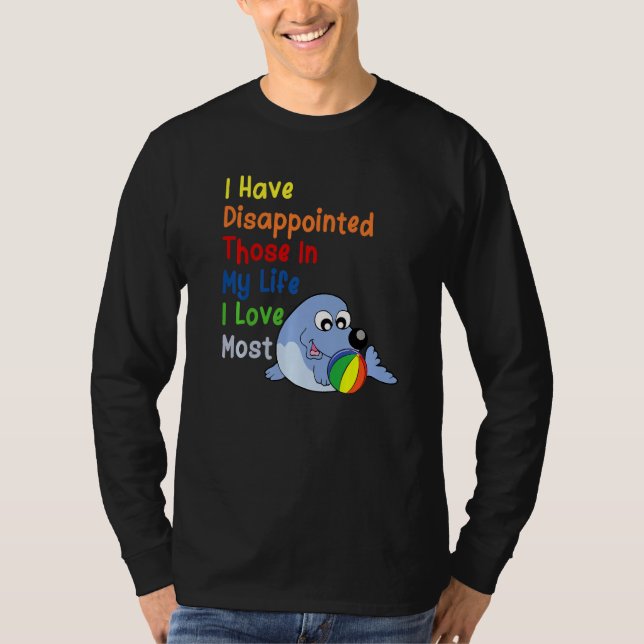 Camiseta I Have Disappointed Those In My Life I Love Most   (Frente)