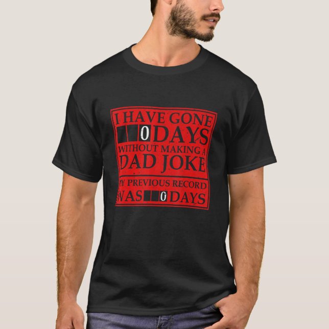 Camiseta I Have Gone 0 Days Without Making A Dad Joke Fathe (Frente)