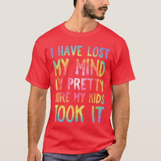 Camiseta I Have Lost My Mind ook It Mothers Day Mom Women f