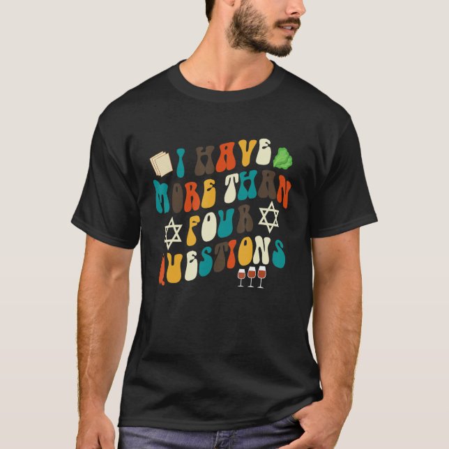 Camiseta I Have More Than Four Questions Jewish Happy Passo (Frente)
