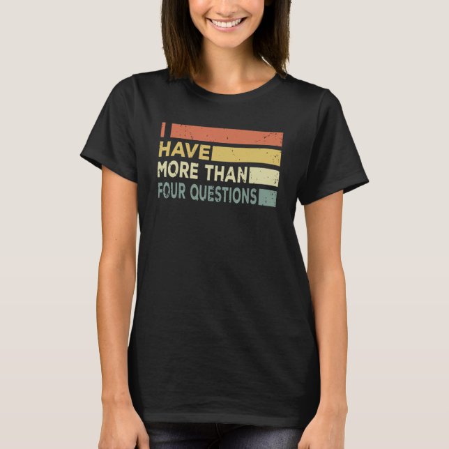 Camiseta I Have More Than Four Questions Passover Retro Vin (Frente)