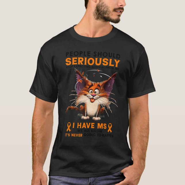 Camiseta I Have MS Multiple Sclerosis Funny People Should S (Frente)