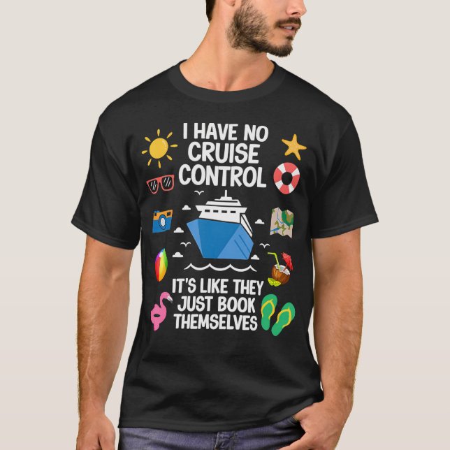 Camiseta I Have No Control On A Cruise They Book Themselves (Frente)