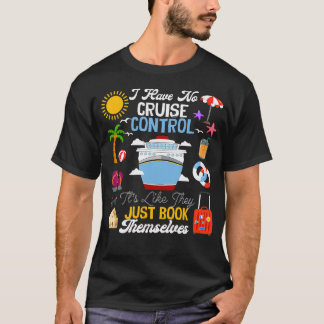 Camiseta I Have No Cruise Control-Its Like They Just Book T