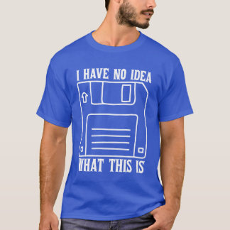 Camiseta I Have No Idea Whathis Is 70s 80s Catchphrase gift