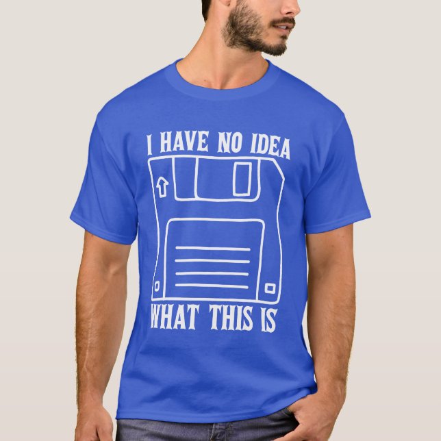 Camiseta I Have No Idea Whathis Is 70s 80s Catchphrase gift (Frente)